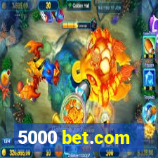 5000 bet.com